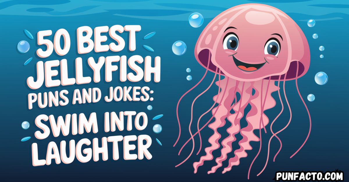 50 Best Jellyfish Puns and Jokes Swim into Laughter