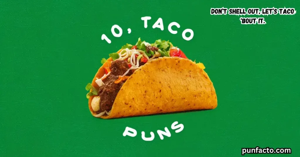 Don’t shell out, let’s taco ‘bout it.