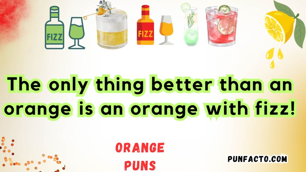 The only thing better than an orange is an orange with fizz!